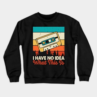 I Have No Idea What This Is T shirt For Women Crewneck Sweatshirt